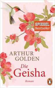 Title: Die Geisha: Roman, Author: Arthur Golden