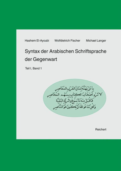 Syntax der Arabischen Schriftsprache der Gegenwart: Teil I, Band 1: Das Nomen und sein Umfeld