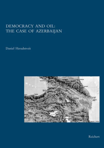 Democracy and Oil: The Case of Azerbaiijan