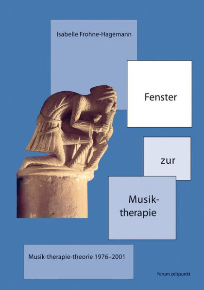 Fenster zur Musiktherapie: Musik-therapie-theorie 1976 bis 2001