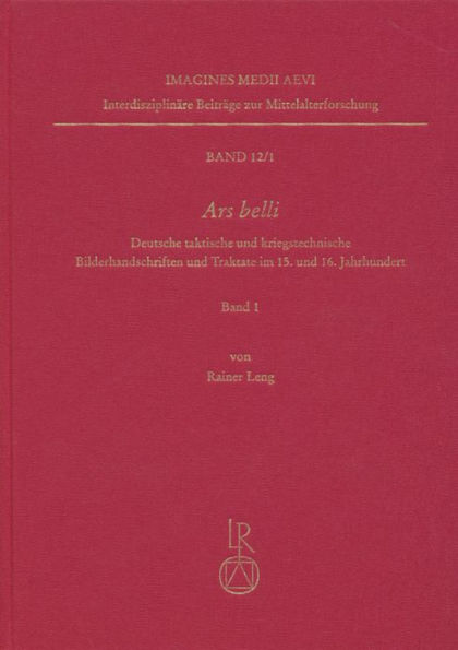 Ars belli: Deutsche taktische und kriegstechnische Bilderhandschriften und Traktate im 15. und 16. Jahrhundert