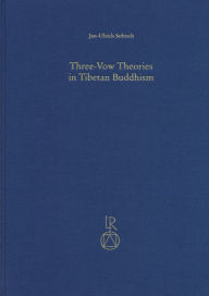 Title: Three-Vow Theories in Tibetan Buddhism: A Comparative Study of Major Traditions from the Twelfth through Nineteenth Centuries, Author: Jan-Ulrich Sobisch