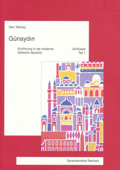 Gunaydin. Einfuhrung in die moderne turkische Sprache: Schlussel und Worterverzeichnis zu Teil 1. 2. uberarb. Auflage