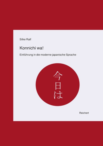 Konnichi wa!: Einfuhrung in die moderne japanische Sprache