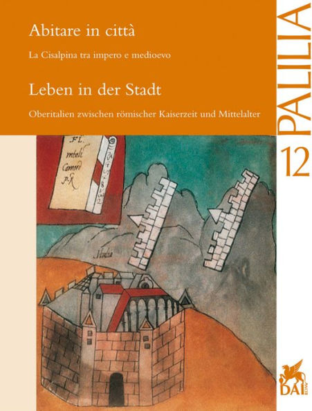 Leben in der Stadt. Oberitalien zwischen romischer Kaiserzeit und Mittelalter: Abitare in citta. La Cisalpina tra impero e medioevo. Kolloquium am 4. und 5. November 1999 in Rom