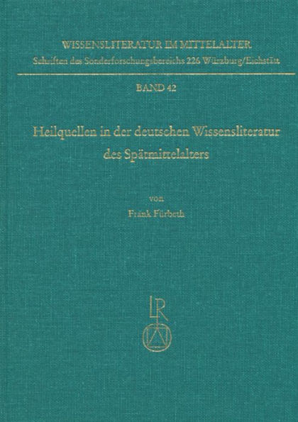 Heilquellen in der deutschen Wissensliteratur des Spatmittelalters: Zur Genese und Funktion eines Paradigmas der Wissensvermittlung am Beispiel des Tractatus de balneis naturalibus von Felix Hemmerli und seiner Rezeption