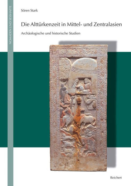 Die Altturkenzeit in Mittel- und Zentralasien: Archaologische und historische Studien