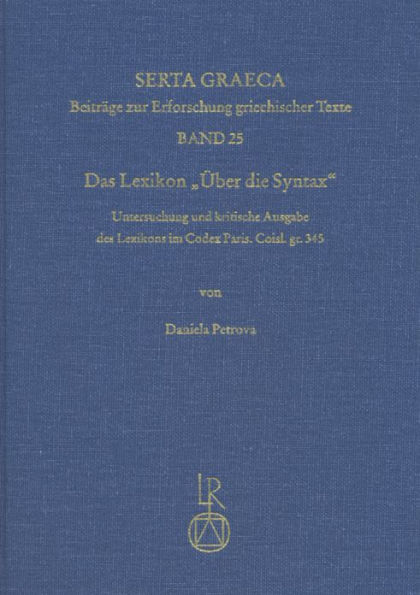 Das Lexikon Uber die Syntax: Untersuchung und kritische Ausgabe des Lexikons im Codex Paris. Coisl. gr. 345