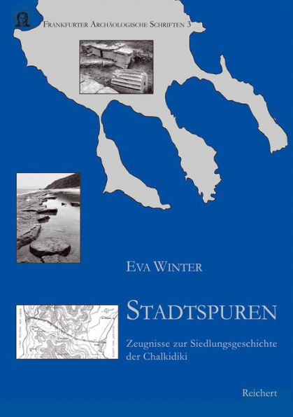 Stadtspuren: Zeugnisse Zur Siedlungsgeschichte der Chalkidiki