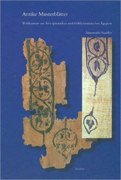 Antike Musterblatter: Wirkkartons aus dem spatantiken und fruhbyzantinischen Agypten