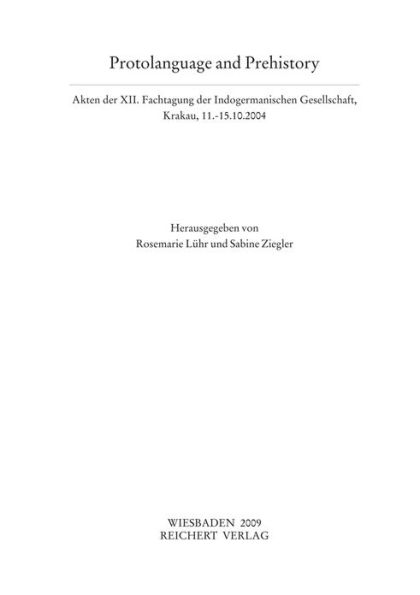 Protolanguage and Prehistory: Akten der XII. Fachtagung der Indogermanischen Gesellschaft, Krakau, 11. bis 15. Oktober 2004