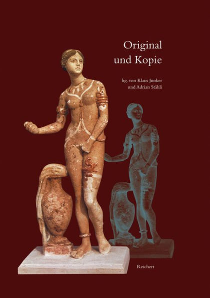 Original und Kopie: Formen und Konzepte der Nachahmung in der antiken Kunst