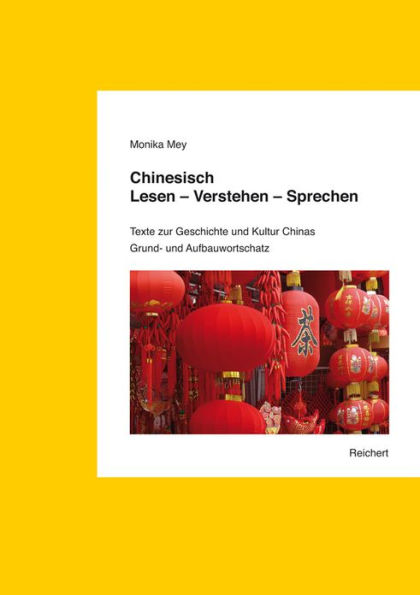 Chinesisch. Lesen - Verstehen - Sprechen: Texte zur Geschichte und Kultur Chinas. Grund- und Aufbauwortschatz (ca. 2. 000 Vokabeln) Lehrbuch und Audiokurs (3 CDs)