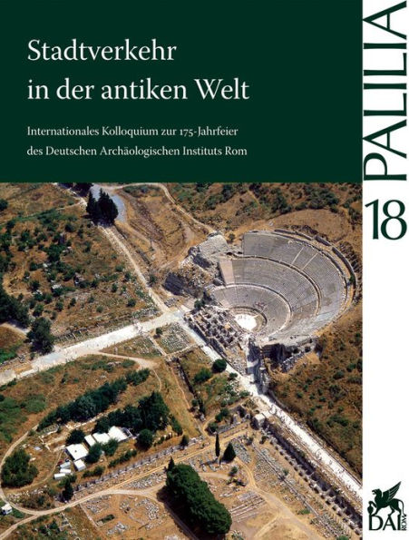 Stadtverkehr in der antiken Welt: Internationales Kolloquium zur 175-Jahrfeier des Deutschen Archaologischen Instituts Rom, 21. bis 23. April 2004