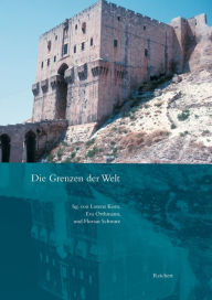 Title: Die Grenzen der Welt: Arabica et Iranica ad honorem Heinz Gaube, Author: Lorenz Korn