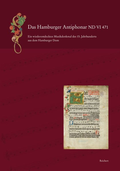 Das Hamburger Antiphonar ND VI 471: Ein wiederentdecktes Musikdenkmal des 15. Jahrhunderts aus dem Hamburger Dom. Einfuhrung - Edition - Faksimile