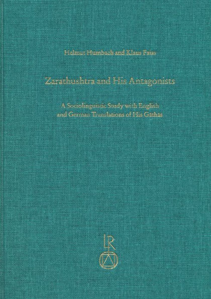 Zarathushtra and his Antagonists: A Sociolinguistic Study with English and German Translation of His Gathas (SZ)