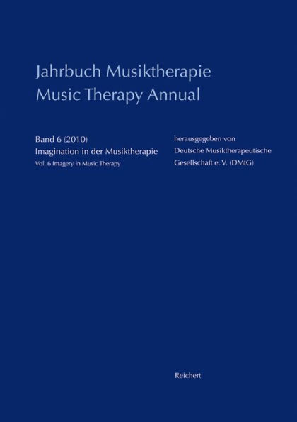 Jahrbuch Musiktherapie / Music Therapy Annual Volume: Band 6 (2010) Imagination in der Musiktherapie / Volume 6 (2010) Imagery in Music Therapy