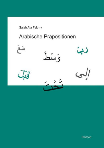 Arabische Prapositionen: Eine neue Systematik unter Berucksichtigung der arabischen Grammatiker mit Ubungen
