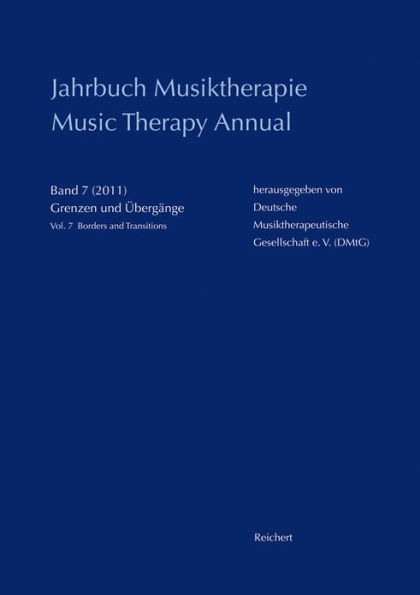 Jahrbuch Musiktherapie / Music Therapy Annual Volume 7(2011) Grenzen und Ubergange / Vol. 7 (2011) Borders and Transitions