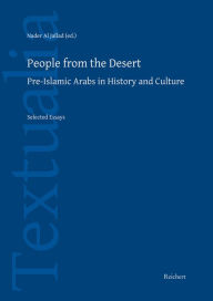 Title: People from the Desert: Pre-Islamic Arabs in History and Culture, Author: Nader Al Jallad
