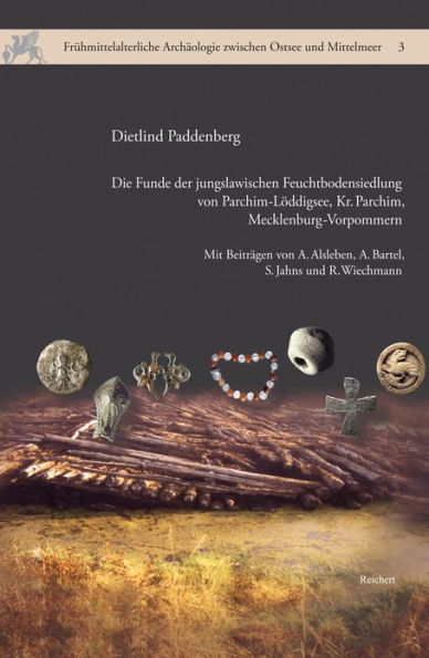 Die Funde der jungslawischen Feuchtbodensiedlung von Parchim-Loddigsee, Kr. Parchim, Mecklenburg-Vorpommern