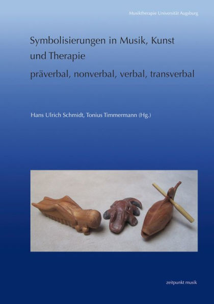 Symbolisierungen in Musik, Kunst und Therapie - praverbal, nonverbal, verbal, transverbal