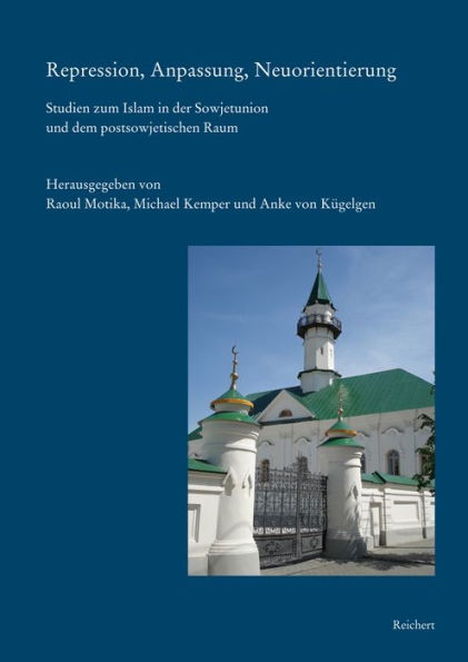 Repression, Anpassung, Neuorientierung: Studien zum Islam in der Sowjetunion und dem postsowjetischen Raum