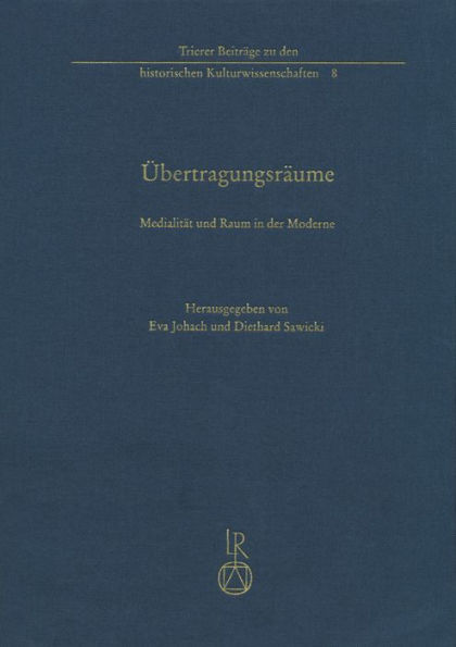 Ubertragungsraume: Medialitat und Raum in der Moderne