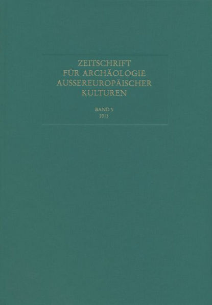 Zeitschrift fur Archaologie Aussereuropaischer Kulturen: Band 5, 2013