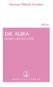 Title: Die Aura: Unsere geistige Haut, Author: Omraam Mikhaël Aïvanhov