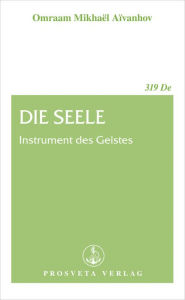 Title: Die Seele: Instrument des Geistes, Author: Omraam Mikhael Aivanhov