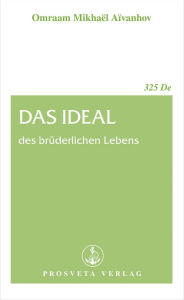 Title: Das Ideal des brüderlichen Lebens, Author: Omraam Mikhael Aivanhov