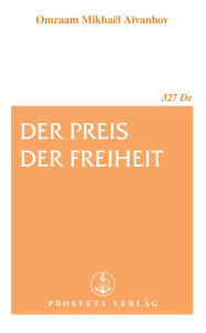 Title: Der Preis der Freiheit, Author: Omraam Mikhaël Aïvanhov