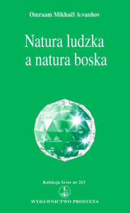 Title: Natura ludzka a natura boska, Author: Omraam Mikhaël Aïvanhov