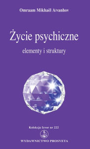 Title: Zycie psychiczne: elementy i struktury, Author: Omraam Mikhaël Aïvanhov