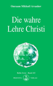 Title: Die wahre Lehre Christi, Author: Omraam Mikhaël Aïvanhov
