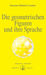 Title: Die geometrischen Figuren und ihre Sprache, Author: Omraam Mikhaël Aïvanhov