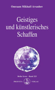 Title: Geistiges und künstlerisches Schaffen, Author: Omraam Mikhaël Aïvanhov