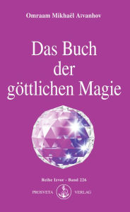 Title: Das Buch der göttlichen Magie, Author: Omraam Mikhaël Aïvanhov