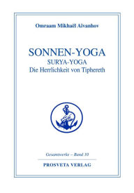 Title: Sonnen-Yoga: Surya-Yoga: Die Herrlichkeit von Tipheret, Author: Omraam Mikhaël Aïvanhov