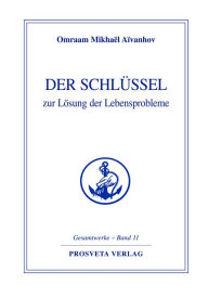 Title: Der Schlüssel zur Lösung der Lebensprobleme, Author: Omraam Mikhaël Aïvanhov