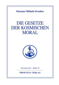Title: Die Gesetze der kosmischen Moral, Author: Omraam Mikhaël Aïvanhov