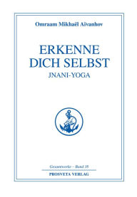 Title: Erkenne dich selbst - Jnani Yoga - Teil 2, Author: Omraam Mikhaël Aïvanhov