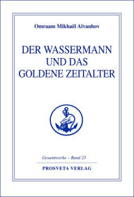 Title: Der Wassermann und das Goldene Zeitalter - Teil 1, Author: Omraam Mikhaël Aïvanhov