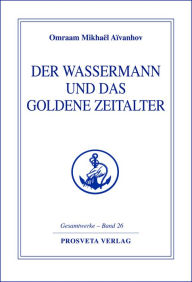 Title: Der Wassermann und das Goldene Zeitalter - Teil 2, Author: Omraam Mikhaël Aïvanhov