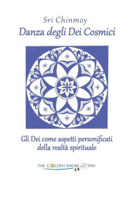 Title: Danza degli Dei cosmici: Gli Dei come aspetti personificati della realtï¿½ spirituale, Author: Sri Chinmoy Kumar Ghose