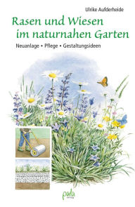 Title: Rasen und Wiesen im naturnahen Garten: Neuanlage - Pflege - Gestaltungsideen, Author: Ulrike Aufderheide