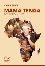 Title: Mama Tenga: My African Life, Author: Katrin Rohde