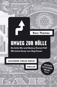 Title: Umweg zur Hölle: Ein Artie-Wu-und-Quincy-Durant-Fall, Author: Ross Thomas